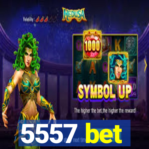 5557 bet